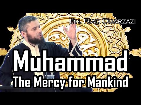  Muhammad: The Mercy for Mankind - Sh. Riad Ouarzazi