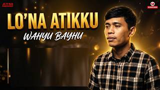 Download lagu LAGU BUGIS VIRAL || LO'NA ATIKKU NIGA TAU TEMMA PEDDI || CIPTAAN SULTANLONG || COVER WAHYU BAYHU mp3