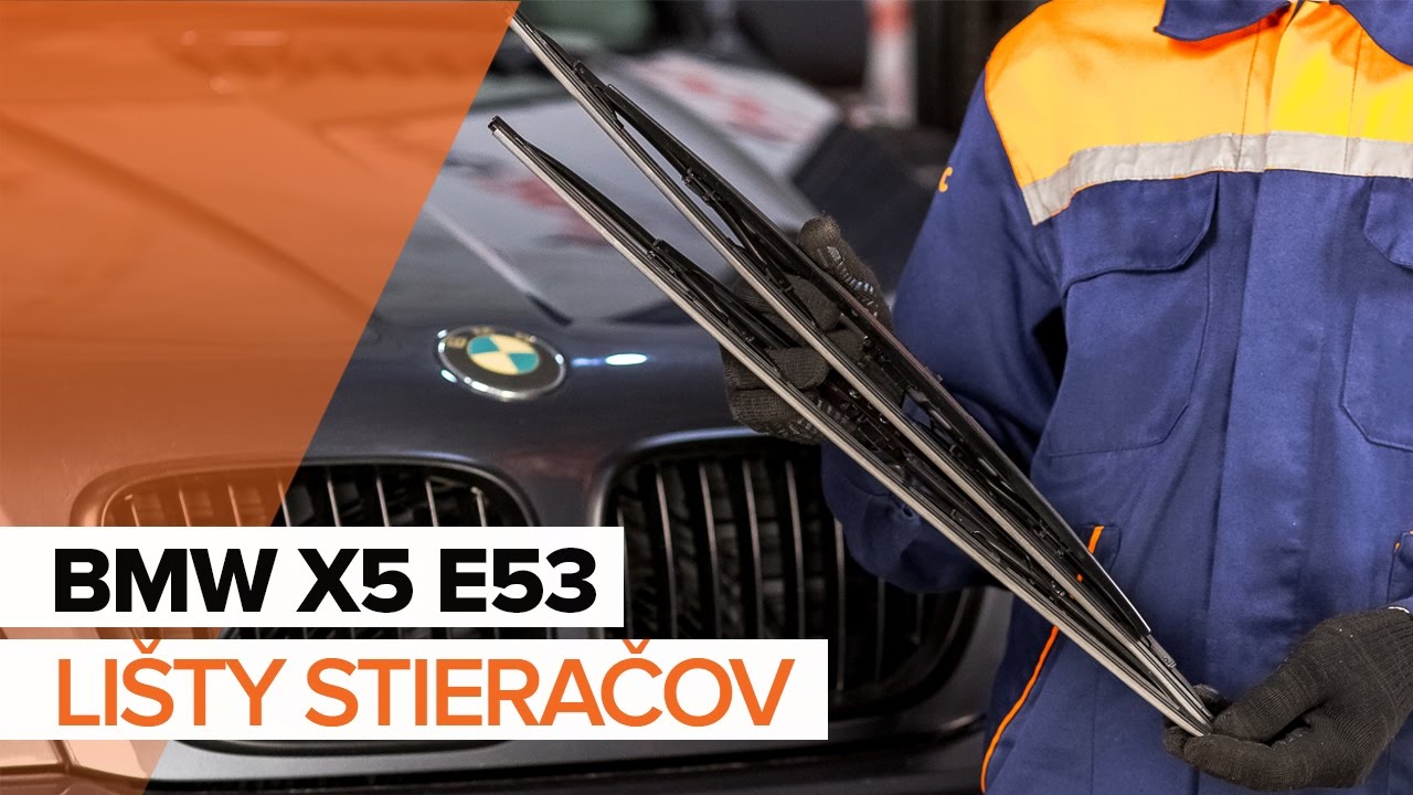 Ako vymeniť predné stierače na BMW X5 E53 – návod na výmenu