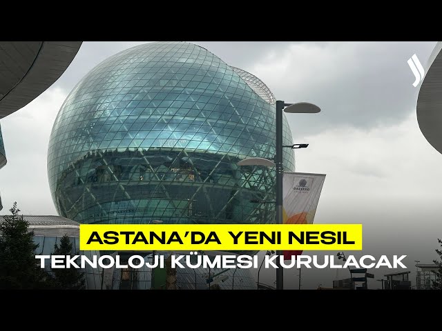 Astana’da yeni nesil teknoloji kümesi kurulacak
