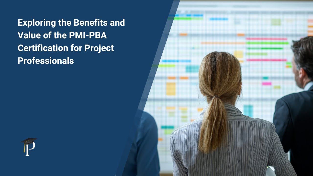 Exploring the Benefits and Value of the PMI-PBA Certification for Project Professionals
