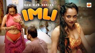 IMLI | Hot & Full Sexy Web Series | Romantic Drama Web Series | Must Watch HD #webseries