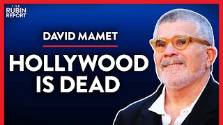 Hollywood Legend Exposes Why Hollywood Is Dying (Pt. 1) | David Mamet | POLITICS | Rubin Report