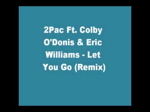 2Pac Ft. Colby O'Donis & Eric Williams - Let You Go (Remix)