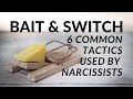 The Bait Switch Trick 6 Common Tactics Used By Narcissists Other Manipulators