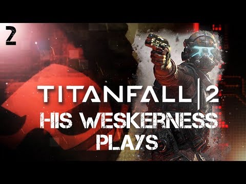 His Weskerness Plays Titanfall 2 Highlights 2