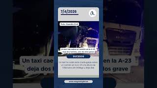 Un taxi ha caído esta madrugada sobre un camión en la A-23 y deja dos heridos, uno de ellos grave