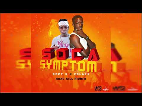 Dezy X & 2Blaxx - Soca Symptom {Grenada} [Soca 2019] RoadKill Riddim