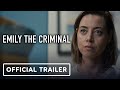 Emily The Criminal - Official Trailer (2022) Aubrey Plaza, Theo Rossi