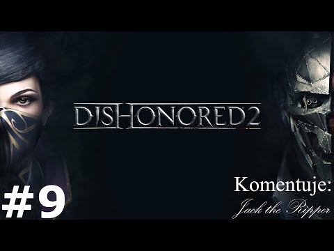 Zagrajmy w Dishonored 2 odc 9 - Kod z Górnej Aventy