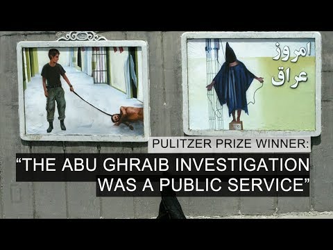 "The Abu Ghraib Investigation Was A Public Service" – Pulitzer Prize Winner