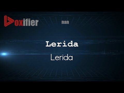 How to Pronounce Lerida (Lerida) in nan - Voxifier.com