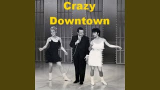 Crazy Downtown (Parody of Downtown by Petula Clark) (feat. Allen "Muddah Fadduh, Camp Granada"...