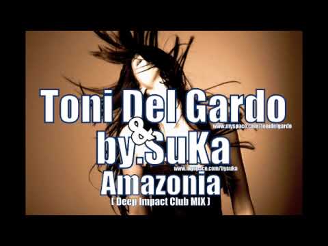 Toni Del Gardo & by.SuKa - Amazonia