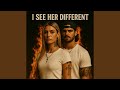 I See Her Different