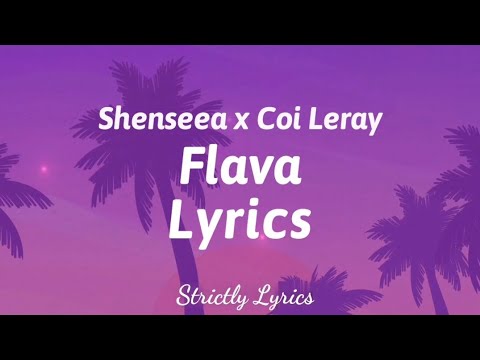Shenseea x Coi Leray - Flava Lyrics | Strictly Lyrics