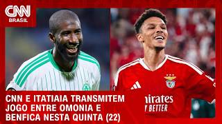 Vídeo: CNN Esportes e Itatiaia transmitem jogo do Omonia e Benfica nesta quinta-feira (22) | PRIME TIME