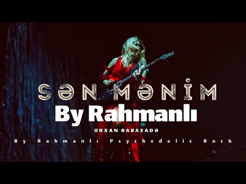 Orxan Babazade "Sen Menim" - By Rahmanlı Psychedelic Rock