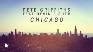 Pete Griffiths feat Cevin Fisher - Chicago (Original Mix)