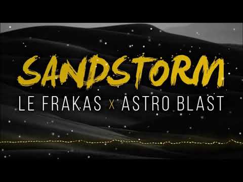 Le Frakas & Astro Blast - Sandstorm [Mentalcore]