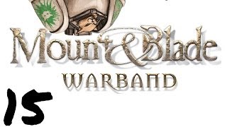 Let's Play Mount and Blade : Warband - Episode 15 - Dying our Enemies