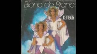 Blanc de Blanc - Get Ready (1985)