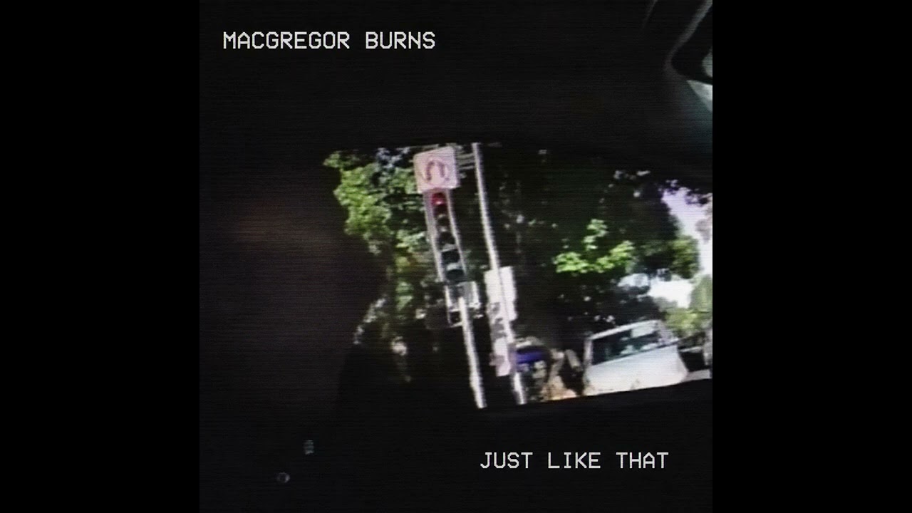 MacGregor Burns - Just Like That