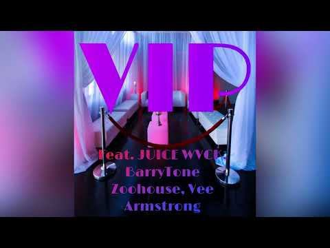 V.I.P. (Feat. Juice Wvck, BarryTone Zoohouse, and Vee Armstrong)