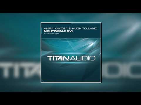 Akira Kayosa & Hugh Tolland - Nightingale XVII (Original Mix) [TITAN AUDIO]