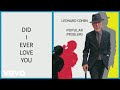 Leonard Cohen Did I Ever Love You Official Audio