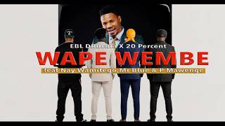 Download lagu EBL DRuCuLa X 20 Percent feat Nay Wamitego, Mr Blue & P Mawenge, - Wape Wembe mp3 Download lagu EBL DRuCuLa X 20 Percent feat Nay Wamitego, Mr Blue & P Mawenge, - Wape Wembe mp3