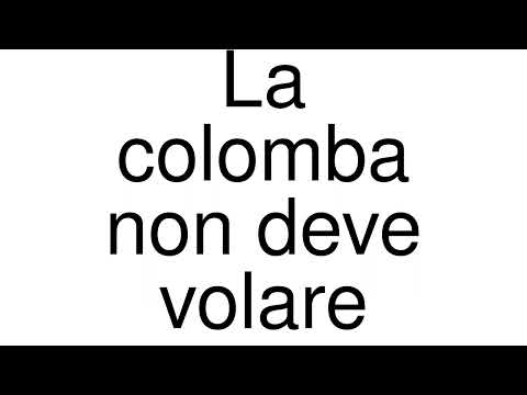 How to Pronounce correctly La colomba non deve volare (Movie)