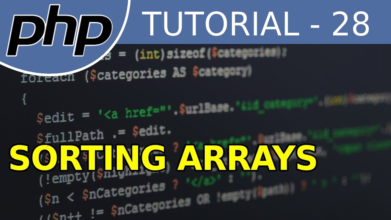 Sorting Arrays - #28 PHP Tutorial For Beginners With Examples