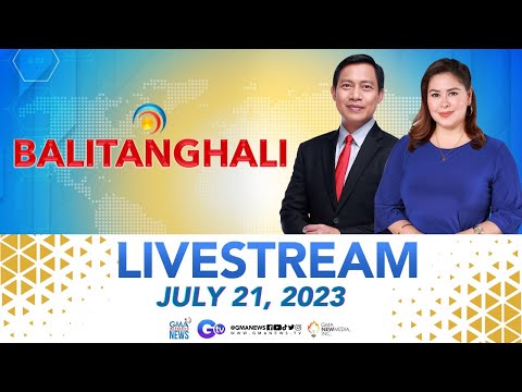 Balitanghali Livestream: July 21, 2023