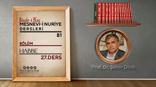 Mesnevi-i Nuriye Dersleri - 81 : Habbe - 27. Ders | Prof. Dr. Şener DİLEK ile Marifet Nurları