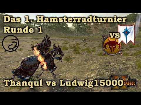 Hamsterradturnier Runde 1: Thanqul vs Ludwig15000 - Total War: Warhammer 2 deutsch