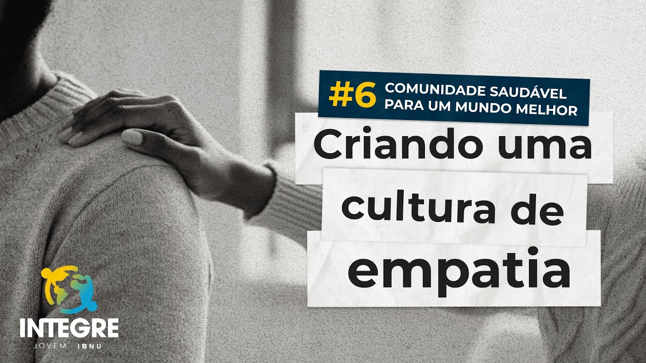 Comunidade saudável para um mundo melhor - Criando uma cultura de empatia