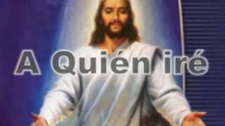 A Quien Ire - Luis e. Espinoza