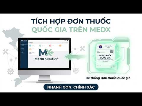 [MedX Solution][HDSD] Liên thông Đơn thuốc Quốc gia trên MedX Solution | Đúng chuẩn Thông tư 04/2022