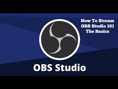 How To Stream in 2022 - OBS Studio 101 - The Basics
