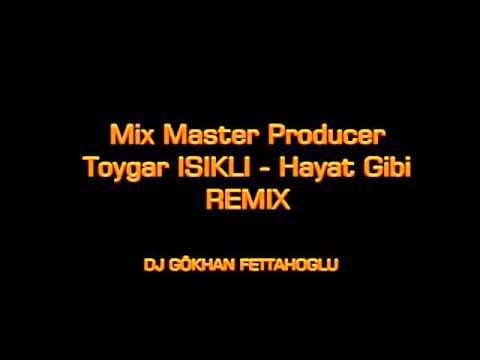 Dj Gökhan Fettahoğlu Feat Toygar Işıklı - Hayat Gibi ( 2014 Remix )