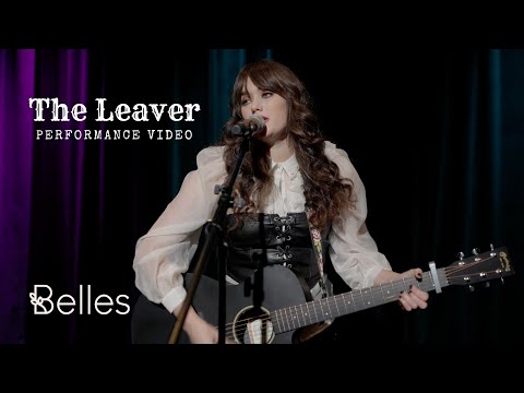 Belles - The Leaver (Official Performance Video)