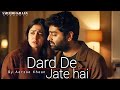 Dard De Jate Hai Aarzoo Khaan Emotional Hindi Sad Song New Song 2026 Arijit Singh Vibe