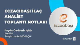 #ECILC ECZACIBAŞI İLAÇ ANALİST TOPLANTI NOTLARI - İLAYDA ÖZDEMİR İŞLEK