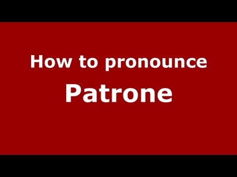 How to pronounce Patrone