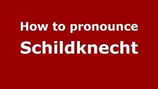 How to pronounce Schildknecht