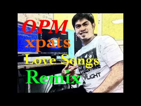 Xpats OPM remix love songs