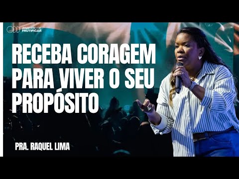 PRA. RAQUEL LIMA I RECEBA CORAGEM PARA VIVER O SEU PROPÓSITO