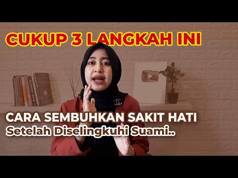 Cara Menyembuhkan Sakit Hati Setelah Diselingkuhi Suami, Cukup 3 Langkah Ini!