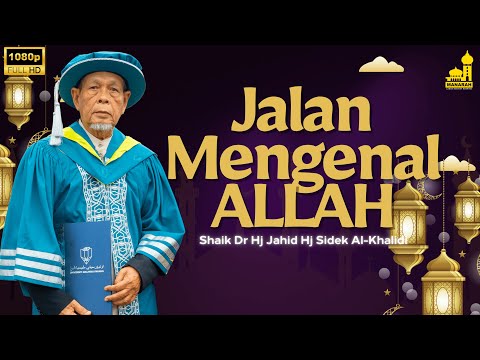 Jalan Mengenal Allah - Shaikh Dr Hj Jahid Hj Sidek Al-Khalidi